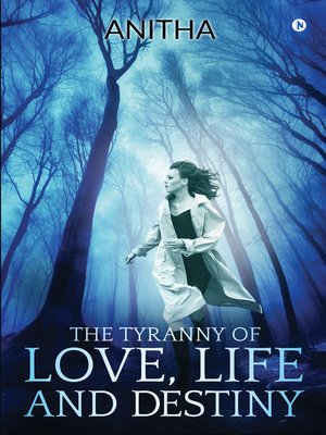 cover image of The Tyranny of Love, Life and Destiny